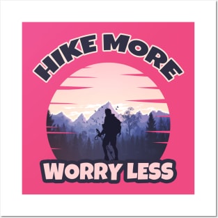 HIKE MORE WORRY LESS Posters and Art